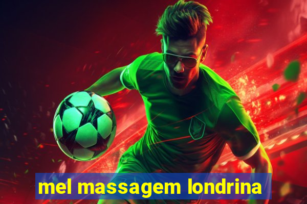 mel massagem londrina